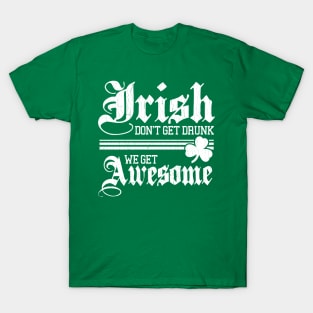 Irish Don't Get Drunk (vintage distressed look) T-Shirt